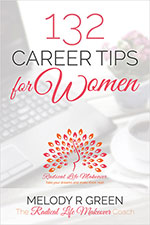 132 Career Tips for Women by Melody R Green