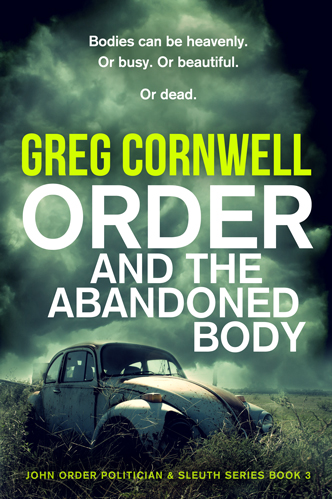 Order and the Abandoned Body by
Greg Cornwell