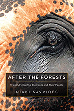 After the Forests 
Nikki Savvides
Thailand’s Captive Elephants and Their People 