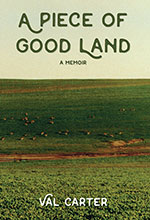 A Piece of Good Land
by Val Carter