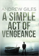 A Simple Act of Vengeance 
by Andrew Giles