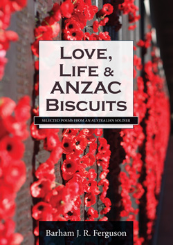 Love, Life & ANZAC Biscuits by Barham J. R. Ferguson