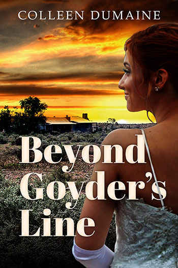 Beyond Goyder's Line by Colleen Dumaine