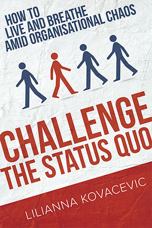 Challenge the Status Quo by Lilianna Kovacevic