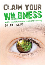 Claim Your Wildness by Dr Les Higgins 