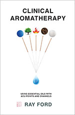 Clinical Aromatherapy
by Ray Ford