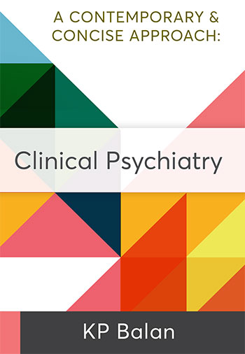 Clinical Psychiatry: A Contemporary & Concise Approach by KP Balan