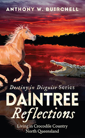 Destination
                                    Daintree - Journey to Crocodile
                                    Country North Queensland by Anthony
                                    W. Buirchell