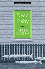 Dead Fishy by
Derek Hansen