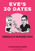Eve's 30 Dates by Eve Wilson + Michelle Manning