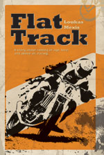 Flat Track by 
Loukas Mexis