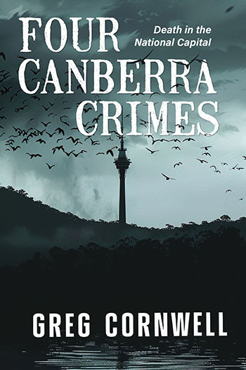 Four Canberra Crimes  by Greg Cornwell