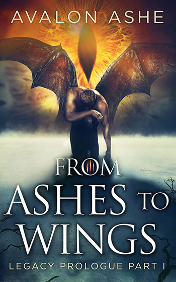 From Ashes to Wings by Avalon Ashe                                    Ashe