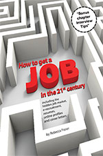 How to get a job in the 21st Century
by Rebecca Fraser