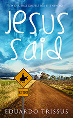 Jesus Said
by Eduardo Trissus