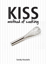 KISS Method of Cooking by Sandy Koutalis
