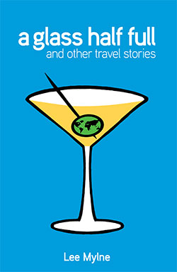 A glass half full and other travel stories by Lee Mylne