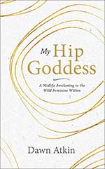 My Hip Goddess 
by Dawn Atkin