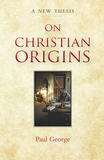 On Christian Origins by Paul George