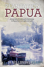 Plantation Papua 
Denis Longhurst