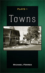 Plays 1 - Towns 
by Michael Ferres