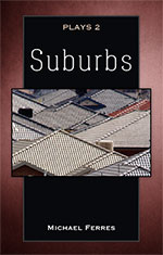 Plays 2 - Suburbs 
by Michael Ferres