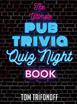 The Ultimate Pub Trivia Quiz Night Book by 
Tom Trifonoff