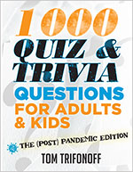 1000 Trivia and Quiz Questions For Adults & Kids by
Tom Trifonoff