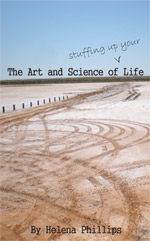 The Art and Science of Stuffing Up Your Life  by Helena Phillips