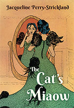 The Cat's Miaow by 
Jacqueline Perry-Strickland