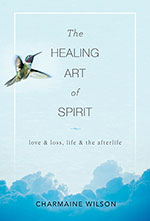 The Healing Art of Spirit 
by Charmaine Wilson