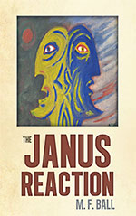The Janus Reaction
by M.F. Ball