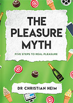The Pleasure Myth 
by Dr Christian Heim