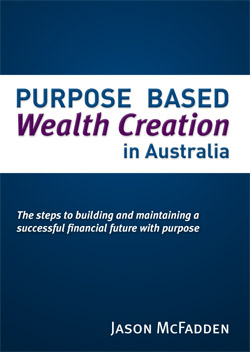 Purpose Based Wealth Creation in Australia by Jason McFadden