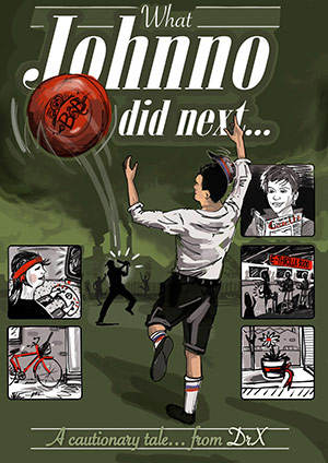 What Johnno Did Next… by Dr X