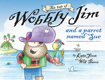 Wobbly Jim by Kate Toon and Illustrated by Will Pearce