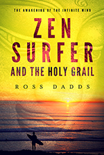 Zen Surfer and the Holy Grail
by Ross Dadds