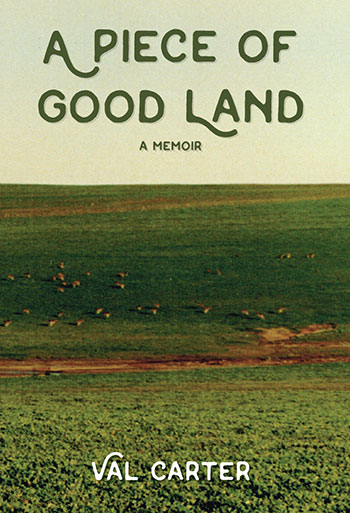A Piece of Good Land by Val Carter