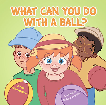What Can You Do With A Ball? 
by Cathy Marshall