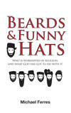 Beards and Funny Hats by Michael Ferres