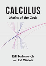 Calculus: Maths of the Gods by Bill Todorovich & Ed Walker