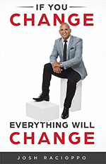 If You Change, Everything Will Change
Josh Raciopp