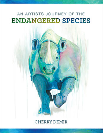 An Artist’s Journey of the Endangered Species by 
Cherry Demir