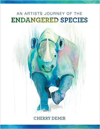 An Artist’s Journey of the Endangered Species by
Cherry Demir