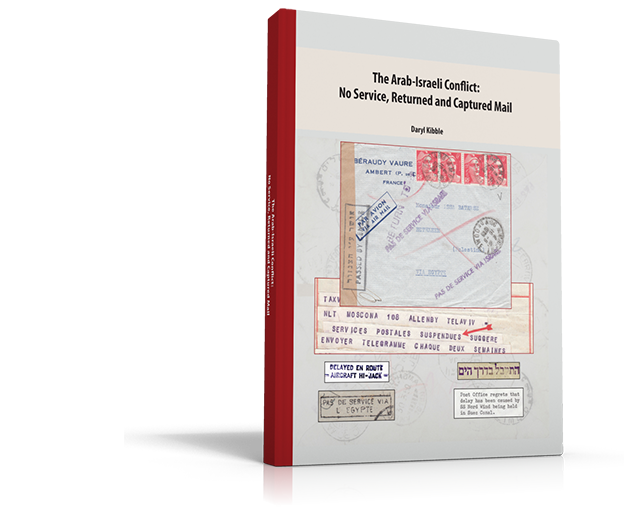The Arab-Israeli Conflict: No Service, Returned and Captured Mail by Daryl Kibble