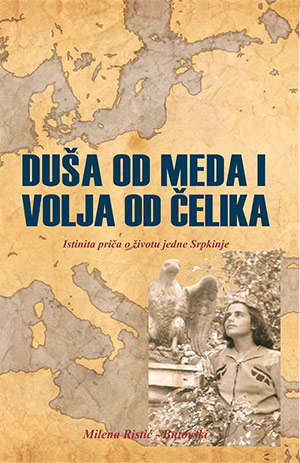 DUŠA OD MEDA I VOLJA OD ČELIKA by Milena Ristic-Butovski
