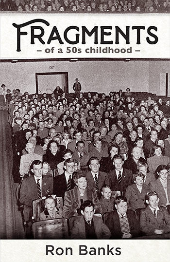 Fragments – of a 50s childhood – by Ron Banks