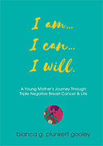 I am... I can... I will by Bianca G. Plunkett Gooley