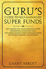 The Guru's Guide to Self-Managed Super Funds
by Grant Abbott
