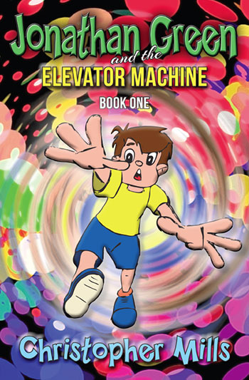 Jonathan Green and the Elevator Machine: Book One by Christopher Mills